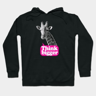 Giraffe Think bigger saying Hoodie